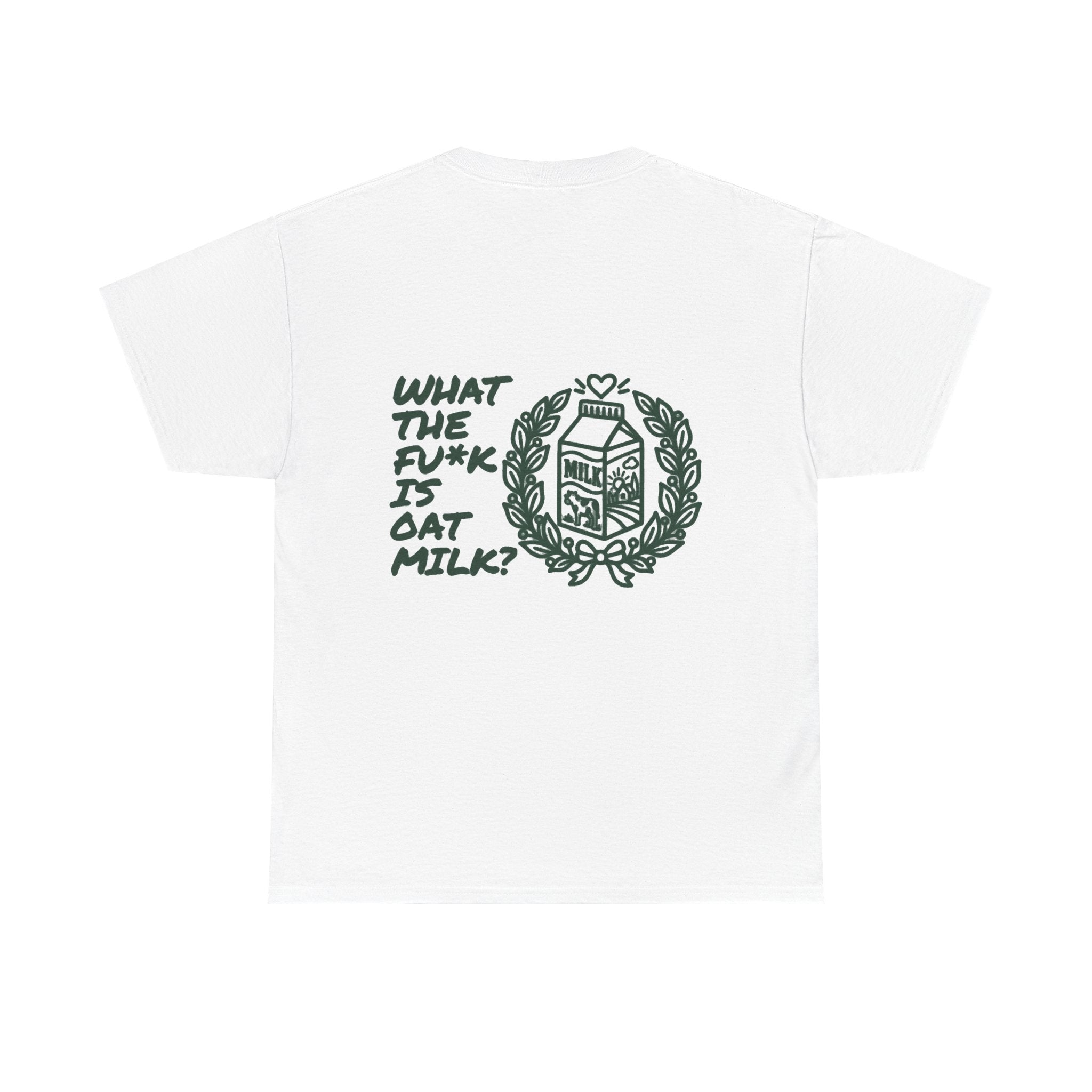 What The Fu*k Is Oat Milk T-Shirt