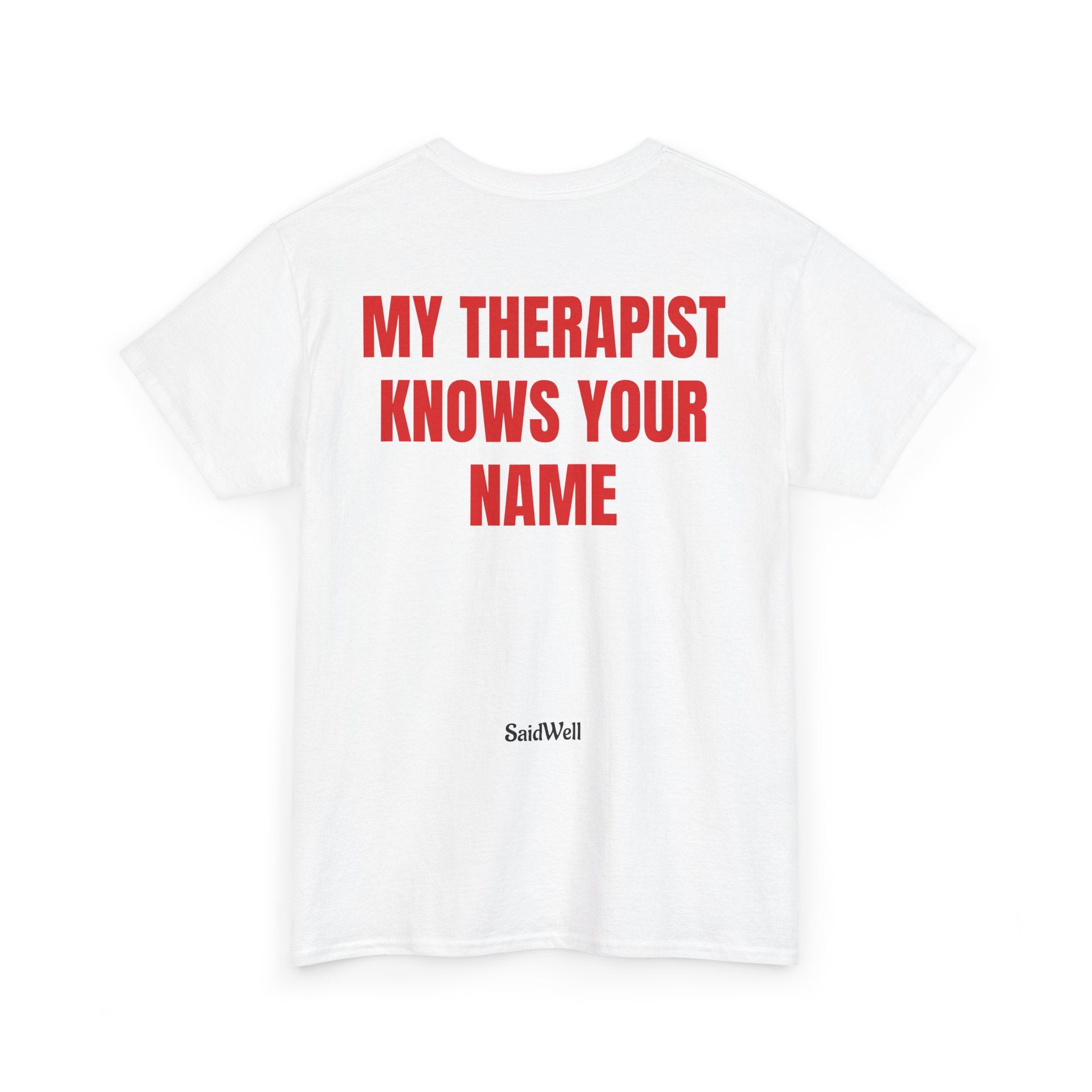 My Therapist Knows Your Name T-Shirt