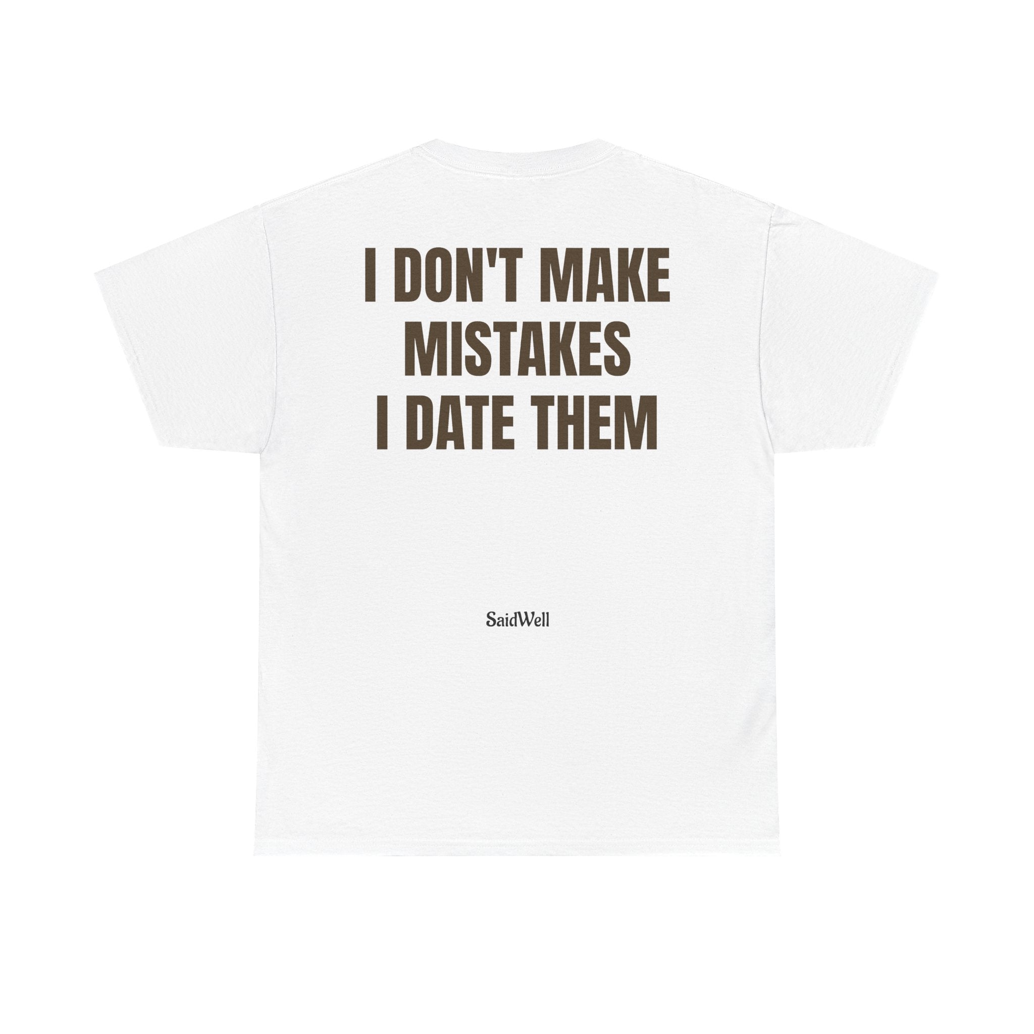 I Don’t Make Mistakes I Date Them Tee — Funny Relationship Quote T-Shirt