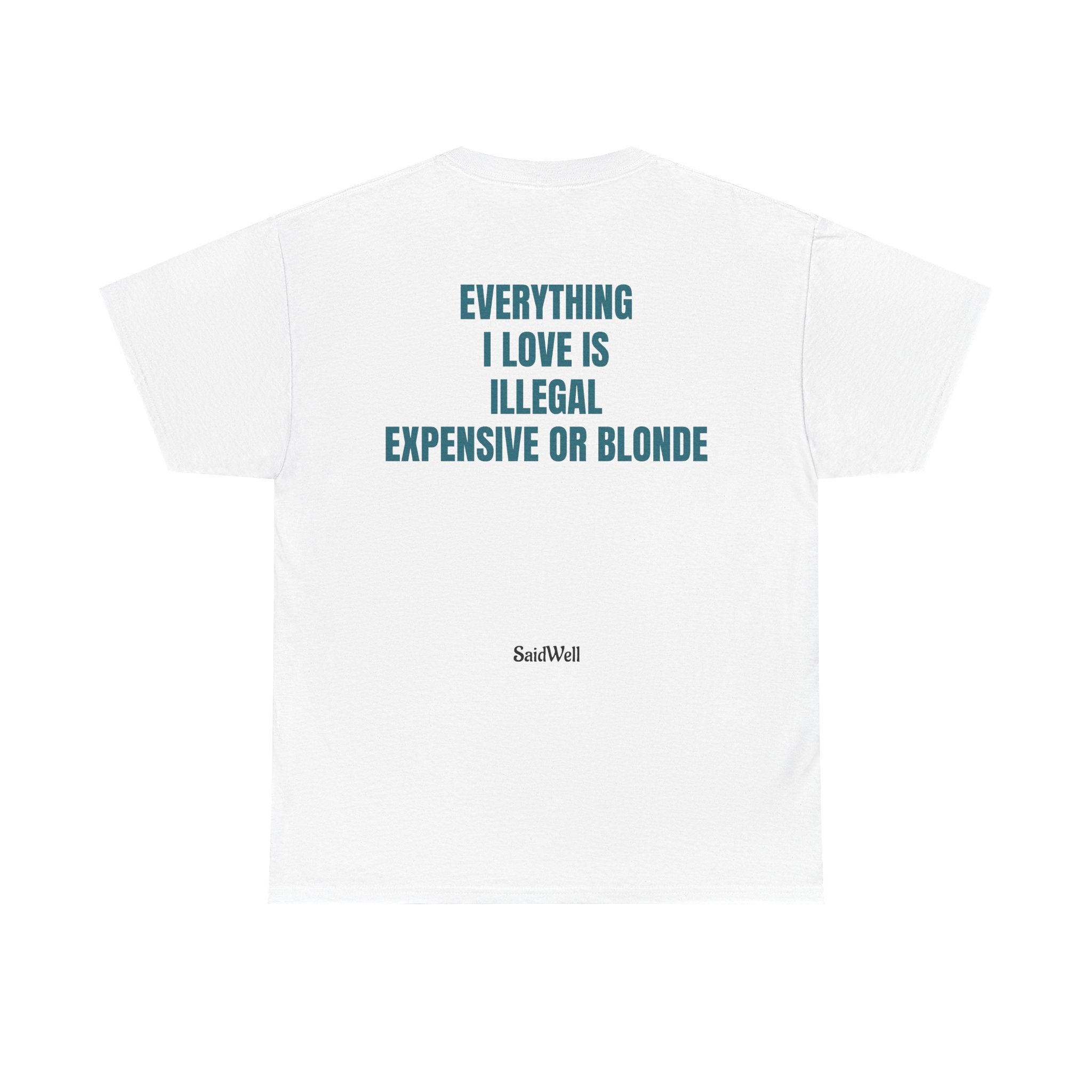 Everything I Love Is Illegal Tee